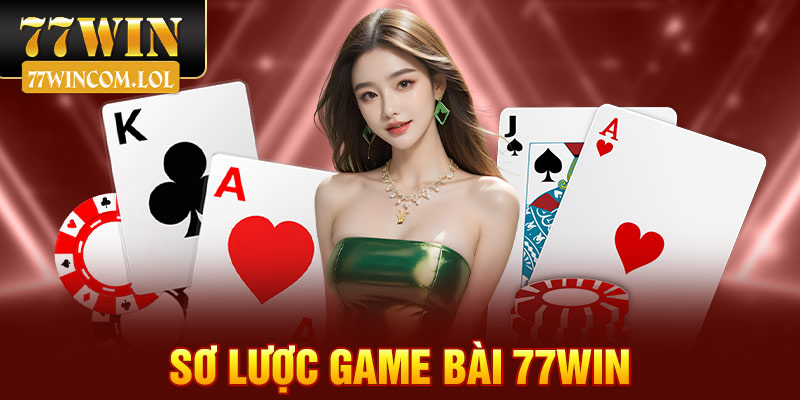 Sơ lược game bài 77win