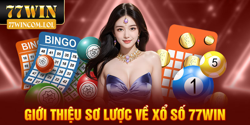 Giới thiệu sơ lược về xổ số 77win