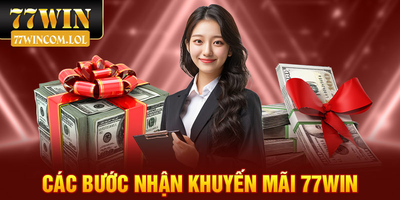 Các bước nhận khuyến mãi 77win