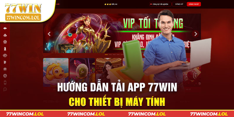 Hướng dẫn tải app 77Win cho thiết bị máy tính