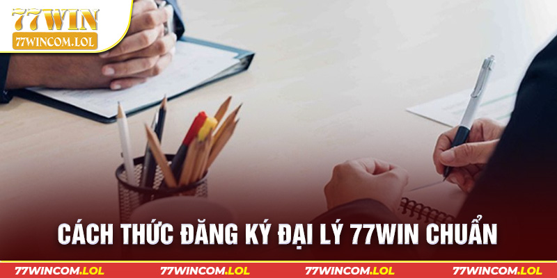 Cách thức đăng ký đại lý 77win chuẩn