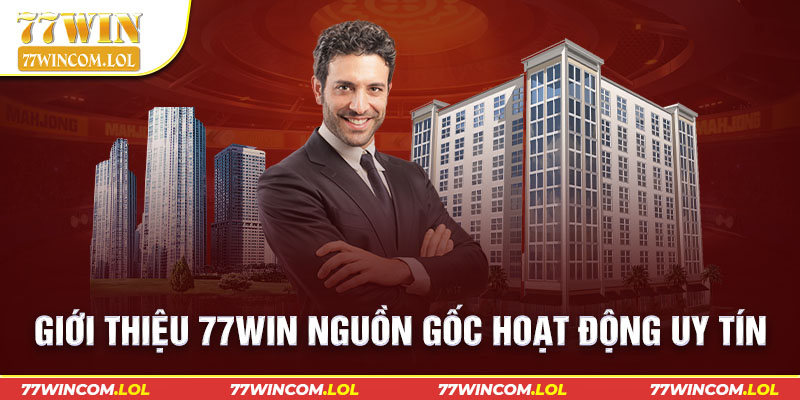 Giới thiệu 77Win nguồn gốc hoạt động uy tín 