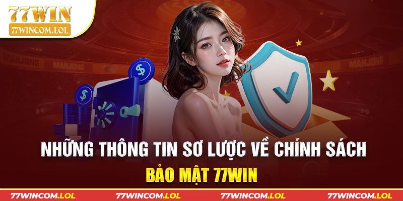 Những thông tin sơ lược về chính sách bảo mật 77win